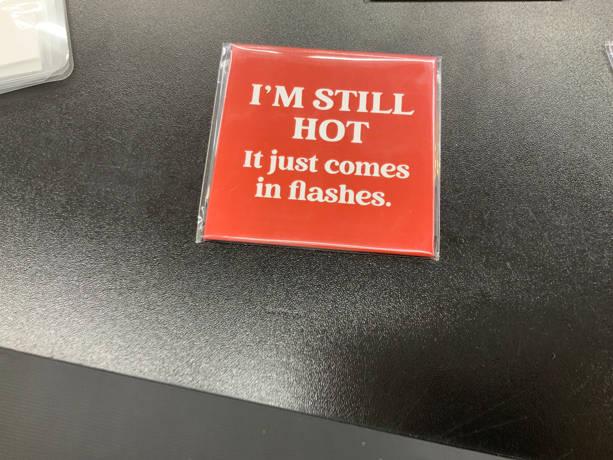 I’m still hot